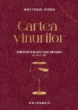 Cartea vinurilor : schimbă-ţi felul &icirc;n care g&acirc;ndeşti despre vin