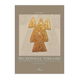 Necropolele tumulare din zona Radauti in cadrul lumii traco-getice (sec. VII-V a. Ch.) - Mircea Ignat