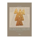 Necropolele tumulare din zona Radauti in cadrul lumii traco-getice (sec. VII-V a. Ch.) - Mircea Ignat