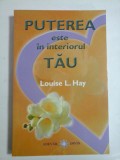 PUTEREA ESTE IN INTERIORUL TAU - LOUISE L. HAY