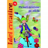 Picturi nostime pe sticla - Idei creative 74, Editura Casa