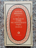 O Moarte Care Nu Dovedeste Nimic. Ioana - Anton Holban ,553244, Minerva