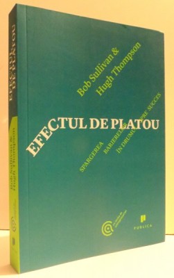 EFECTUL DE PLATOU - SPARGEREA BARIERELOR IN DRUMUL SPRE SUCCES de BOB SULLIVAN &amp;amp;amp,amp, HUGH THOMPSON , 2013 foto