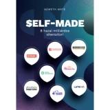 SELF-MADE - 8 hazai milli&aacute;rdos sikersztori - N&eacute;meth M&aacute;t&eacute;