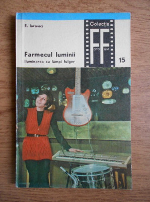 Eugen Iarovici - Farmecul luminii. Iluminarea cu lampi fulger foto