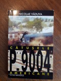 Catusele P 9004 americane - Nicolae Vaduva , autograf / R2P3F, Alta editura