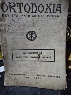Ortodoxia. Revista Patriarhiei Romane Anul V Nr. 1 1953 La moartea lui Iosif Vissarionovici Stalin foto