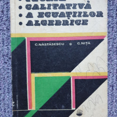 Teoria calitativa a ecuatiilor algebrice C.Nita,C.Nastasescu, 1979, 200 pag