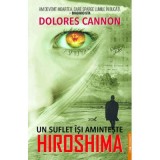 Un suflet isi aminteste Hiroshima - Dolores Cannon
