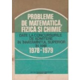 Probleme de matematica, fizica si chimie date la concursurile de admitere in invatamantul superior in anii 1978-1979