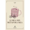 Lumea din metafora mea - Antologie Poezie, Editura Cartea Romaneasca Educational