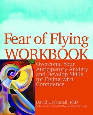 Fear of Flying Workbook: Overcome Your Anticipatory Anxiety and Develop Skills for Flying with Confidence foto