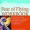 Fear of Flying Workbook: Overcome Your Anticipatory Anxiety and Develop Skills for Flying with Confidence