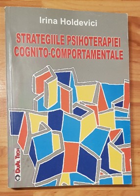 Strategiile psihoterapiei cognito-comportamentale de Irina Holdevici foto