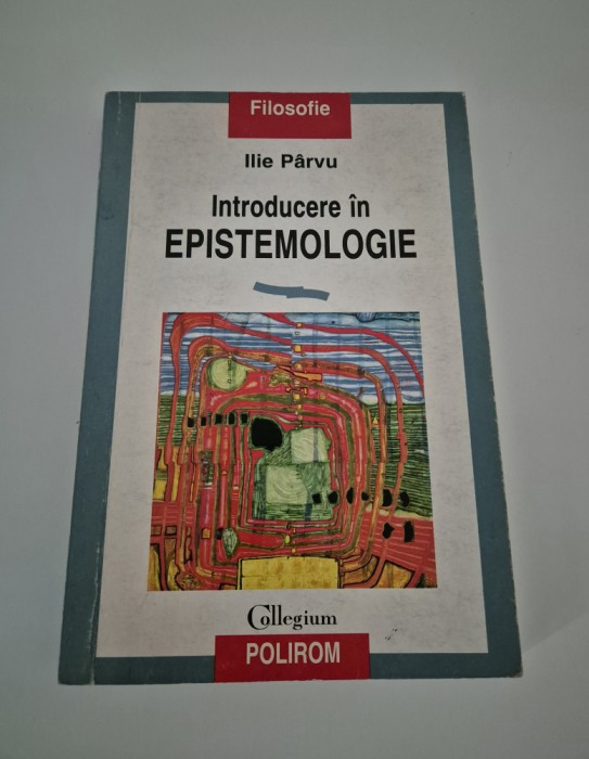 Ilie Parvu Introducere in epistemologie