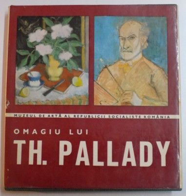 OMAGIU LUI TH. PALLADY , EXPOZITIE COMEMORATIVA ORGANIZATA CU PRILEJUL IMPLINIRII A 100 DE ANI DE LA NASTEREA ARTISTULUI de STEFAN DITESCU , 1972 foto