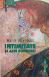 Intimitate Si Alte Povestiri - Hanif Kureishi , X324, Humanitas