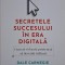 Secretele succesului in era digitala. Cum sa va faceti prieteni si sa deveniti influent &ndash; Dale Carnegie &amp; Associates