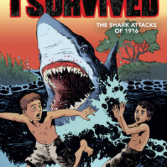 I Survived the Shark Attacks of 1916 (I Survived Graphic Novel #2): A Graphix Book