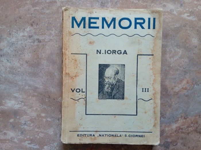N. Iorga - Memorii , volumul 3