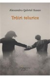 Trairi telurice - Alexandru Gabriel Susan