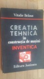 Creatia tehnica in constructia de masini inventica- Vitalie Belous