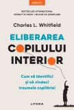 Cumpara ieftin Eliberarea copilului interior. Cum sa identifici si sa vindeci traumele copilariei