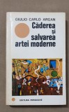 Căderea și salvarea artei moderne - Giulio Carlo Argan