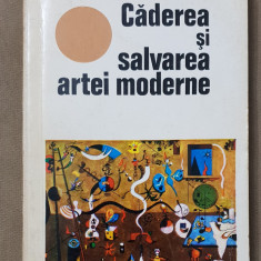 Căderea și salvarea artei moderne - Giulio Carlo Argan