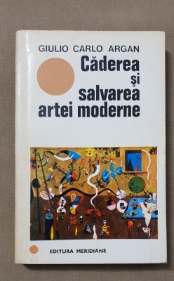 Căderea și salvarea artei moderne - Giulio Carlo Argan foto