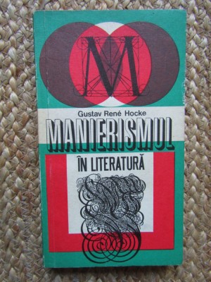 MANIERISMUL IN LITERATURA-GUSTAV RENE HOCKE foto