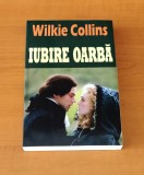 Wilkie Collins - Iubire oarbă