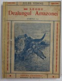 800 LEGHE DEALUNGUL AMAZONEI de JULES VERNE , PARTILE I - II , COLIGAT , EDITIE INTERBELICA , COPERTA SPATE REFACUTA , COTOR LIPIT CU SCOTCH