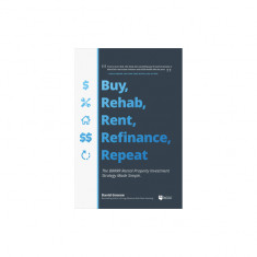 Brrrr Investing Made Easy: How to Buy, Rehab, Rent, Refinance, and Repeat to Make the Most Profit in Real Estate