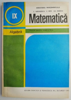 Matematica Algebra Manual pentru clasa a IX-a &amp;ndash; C. Nastasescu (1990) foto
