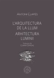 L&rsquo;arquitectura de la llum. Arhitectura luminii - Școala Ardeleană