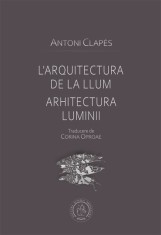 L&rsquo;arquitectura de la llum. Arhitectura luminii - Scoala Ardeleana