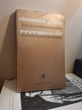 Ceremoniile (Ex-Libris Dragos Morarescu) Contine dedicatia autorului pentru Dragos Morarescu - Alexandru Grigore