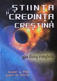 Stiinta si credinta crestina. Un dialog evanghelic - Harry L. Poe, Jimmy H. Davis