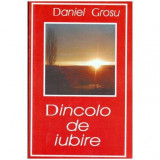 Daniel Grosu - Dincolo de iubire - 103388