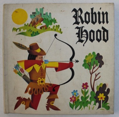 ROBIN HOOD , ilustratii in relief de J. PAVLIN si G. SEDA , 1983 foto