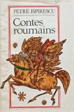 Cumpara ieftin Contes Roumains, Petre Ispirescu, Minerva, 1979, 260 pagini, Coperta Cartonata, Franceza, Stare Foarte Buna