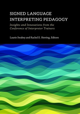 Signed Language Interpreting Pedagogy: Insights and Innovations from the Conference of Interpreter Trainersvolume 13 foto
