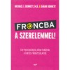 Francba a szerelemmel! - Egy pszichol&oacute;gus j&oacute;zan tan&aacute;csai a tart&oacute;s p&aacute;rkapcsolatr&oacute;l - Sarah Bennett, Michael Bennett