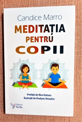 Meditatia pentru copii. Editura For You, 2021 - Candice Marro foto