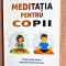 Meditatia pentru copii. Editura For You, 2021 - Candice Marro
