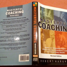 Masterful Coaching. Revised Edition, 2003 (limba engleza) - Robert Hargrove