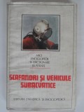 SCAFANDRI SI VEHICULE SUBACVATICE - Dumitru Dinu, Editura Stiintifica 1986, Filosofie, Stiinta