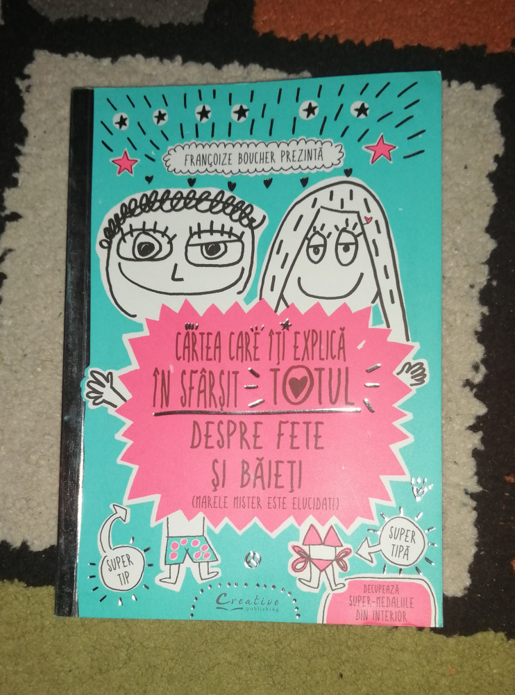 Cartea care iti explica in sfarsit totul despre fete si baieti/Francoize  Boucher, Creative Publishing | Okazii.ro