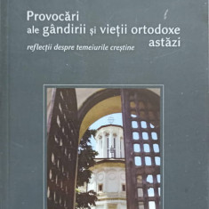 PROVOCARI ALE GANDIRII SI VIETII ORTODOXE ASTAZI. REFLECTII DESPRE TEMEIURILE CRESTINE-IEROMONAH CALINIC (BERGER